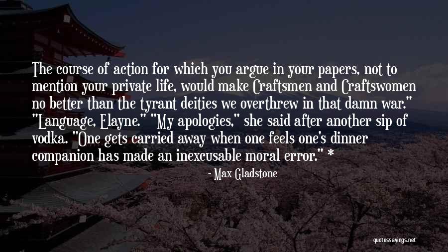 No Apologies Quotes By Max Gladstone No Apologies Quotes By Max Gladstone