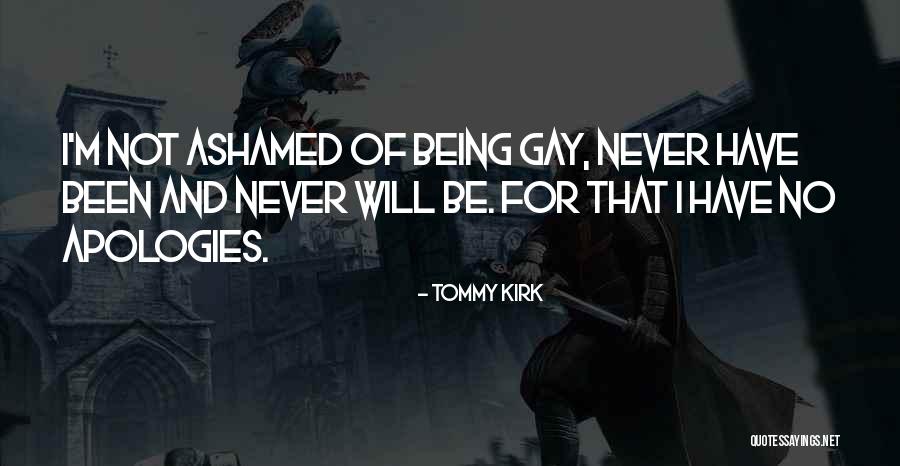 No Apologies Quotes By Tommy Kirk No Apologies Quotes By Tommy Kirk