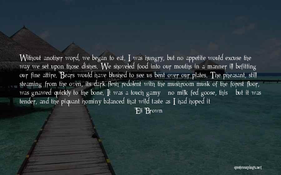 No Appetite To Eat Quotes By Eli Brown No Appetite To Eat Quotes By Eli Brown