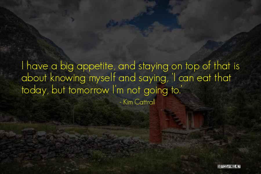 No Appetite To Eat Quotes By Kim Cattrall