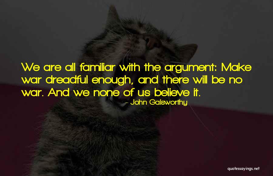 No Argument Quotes By John Galsworthy No Argument Quotes By John Galsworthy