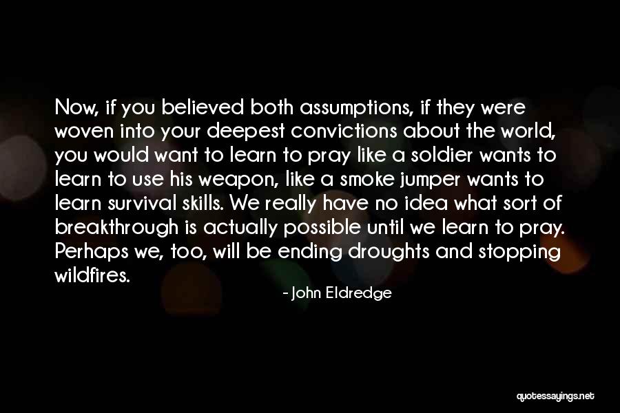 No Assumptions Quotes By John Eldredge No Assumptions Quotes By John Eldredge