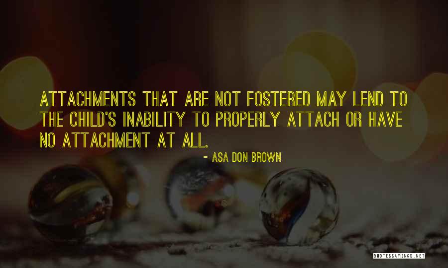 No Attachment Love Quotes By Asa Don Brown No Attachment Love Quotes By Asa Don Brown
