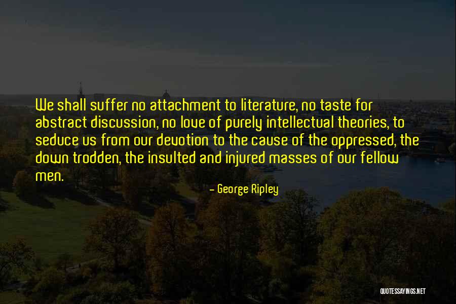 No Attachment Love Quotes By George Ripley No Attachment Love Quotes By George Ripley