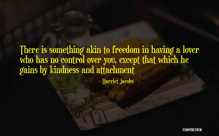 No Attachment Love Quotes By Harriet Jacobs No Attachment Love Quotes By Harriet Jacobs