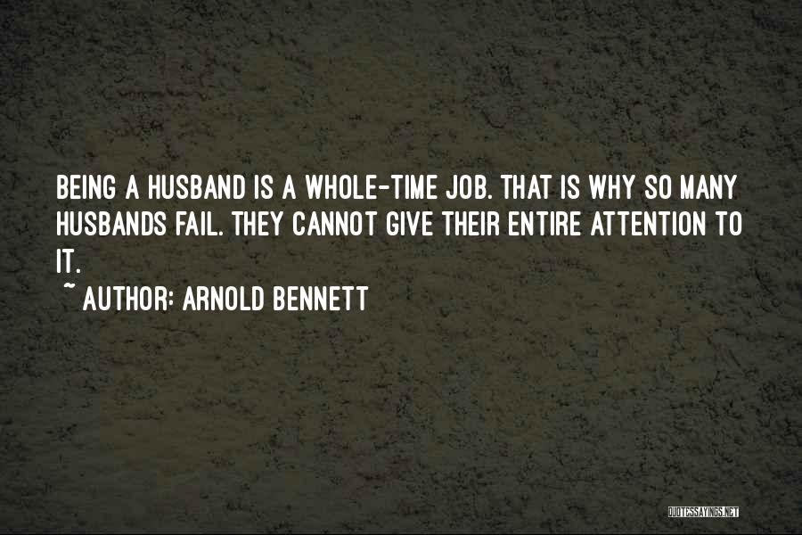 No Attention From Husband Quotes By Arnold Bennett