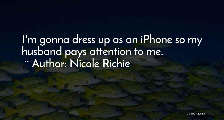 No Attention From Husband Quotes By Nicole Richie