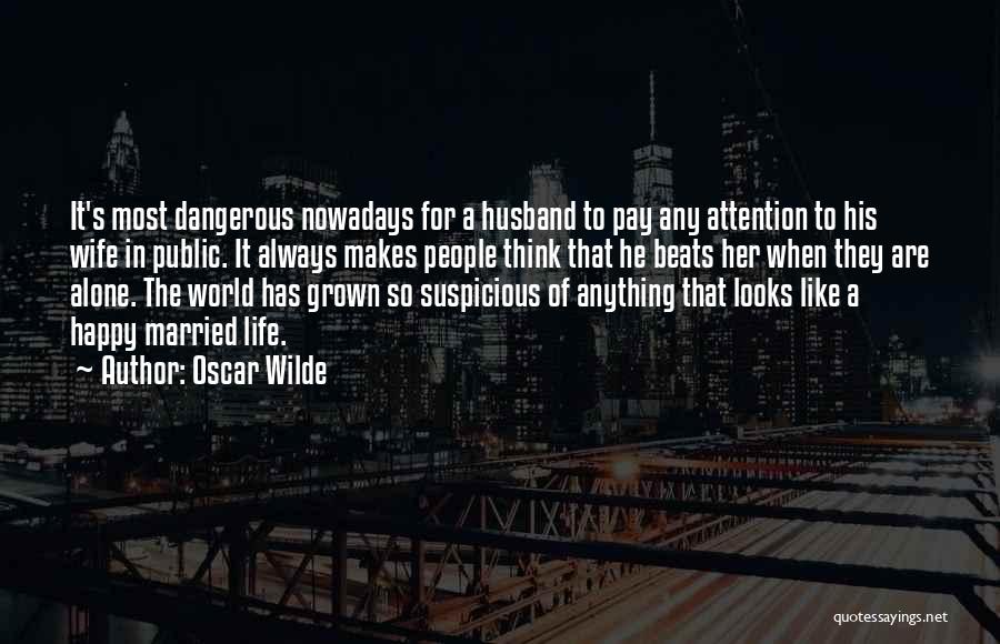 No Attention From Husband Quotes By Oscar Wilde