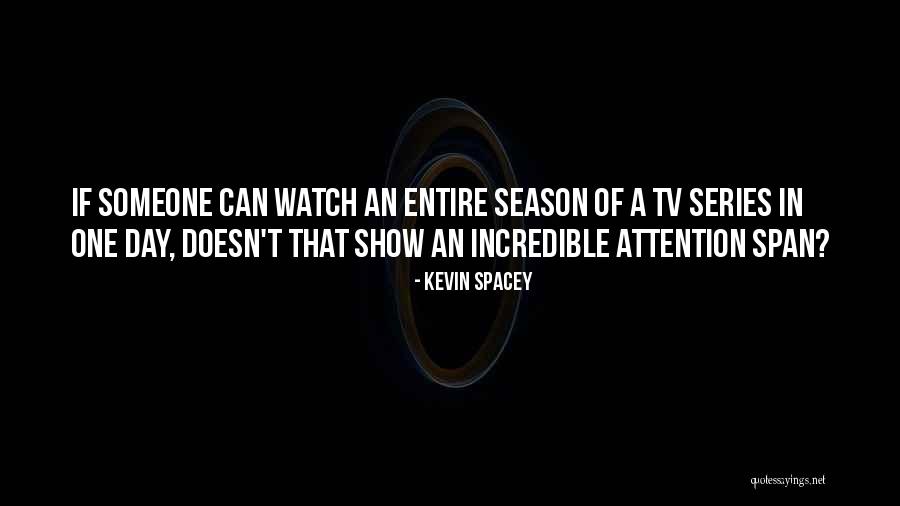 No Attention Span Quotes By Kevin Spacey No Attention Span Quotes By Kevin Spacey