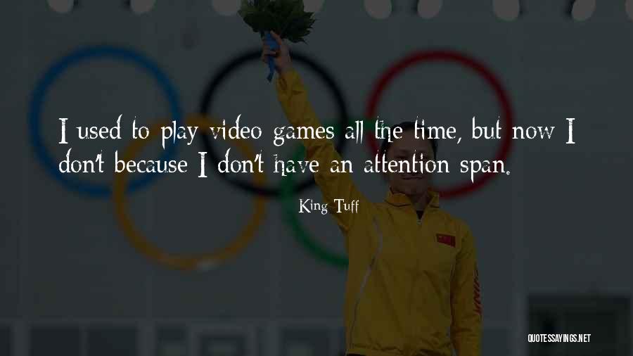 No Attention Span Quotes By King Tuff No Attention Span Quotes By King Tuff