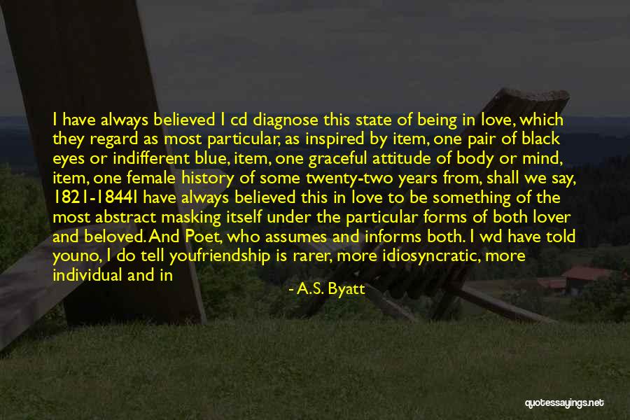 No Attitude In Love Quotes By A.S. Byatt No Attitude In Love Quotes By A.S. Byatt
