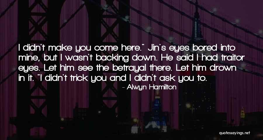 No Backing Out Quotes By Alwyn Hamilton No Backing Out Quotes By Alwyn Hamilton
