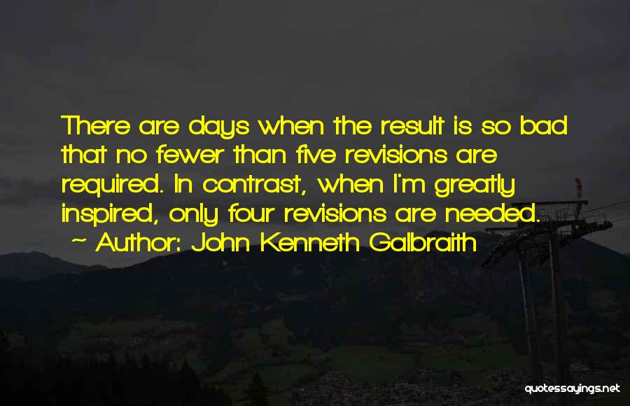 No Bad Days Quotes By John Kenneth Galbraith