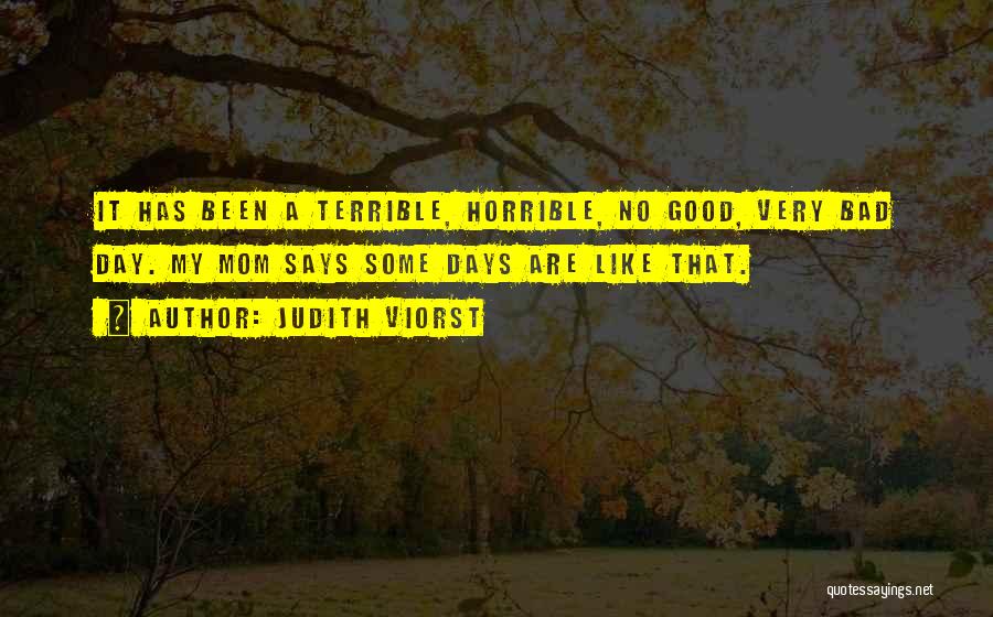 No Bad Days Quotes By Judith Viorst