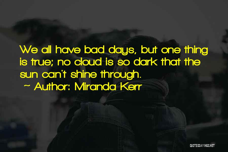 No Bad Days Quotes By Miranda Kerr