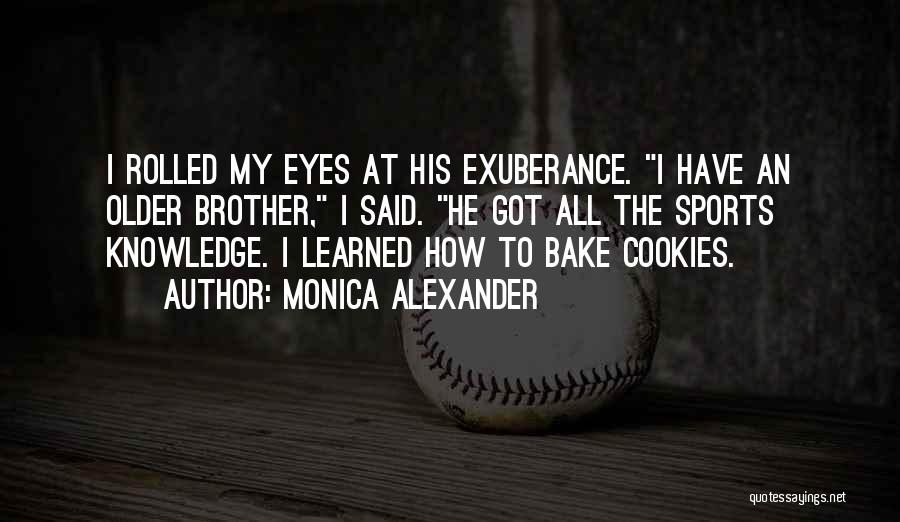 No Bake Cookies Quotes By Monica Alexander