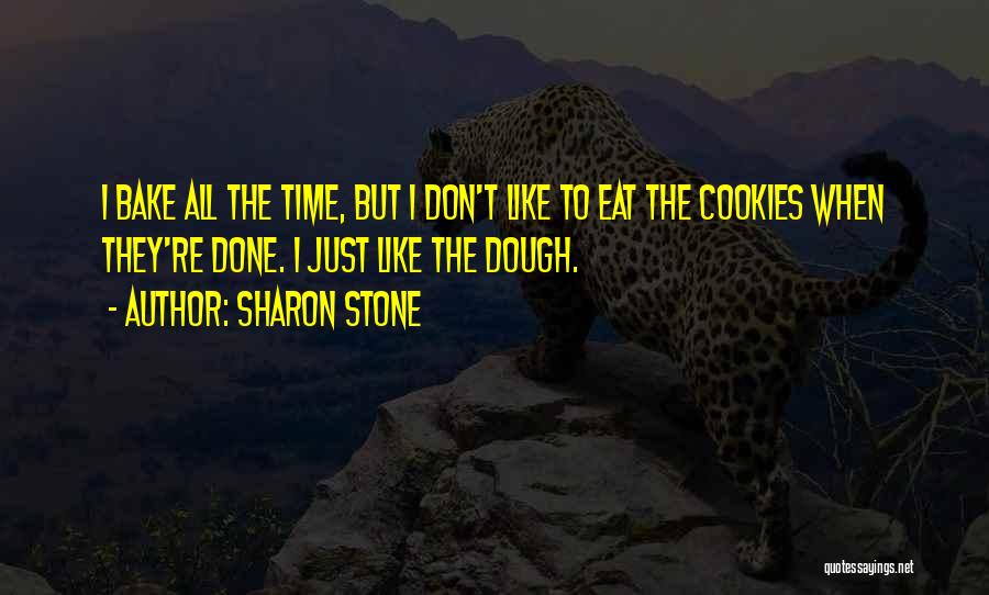 No Bake Cookies Quotes By Sharon Stone