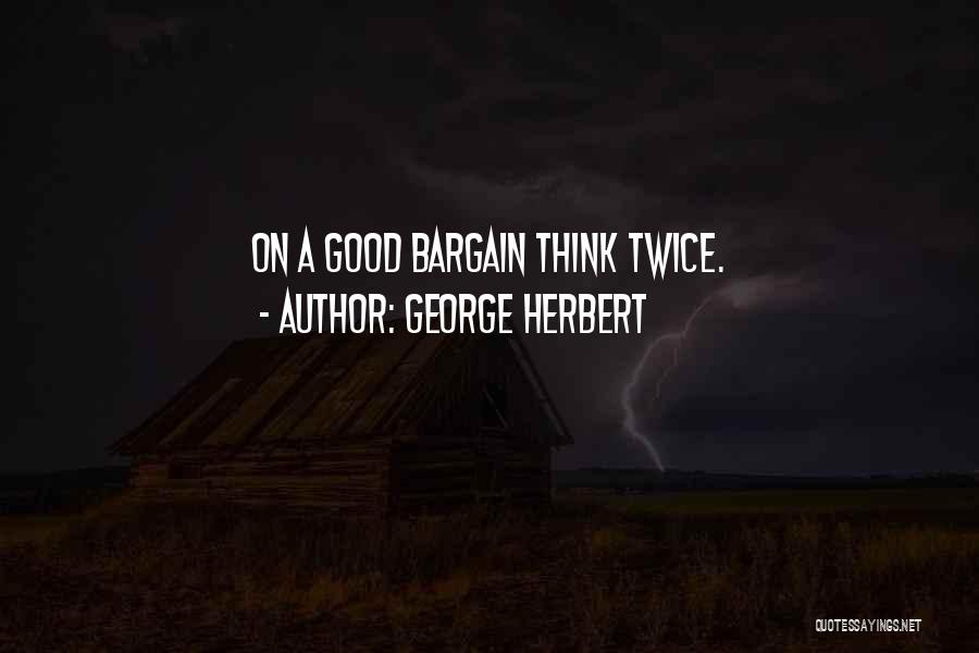 No Bargains Quotes By George Herbert