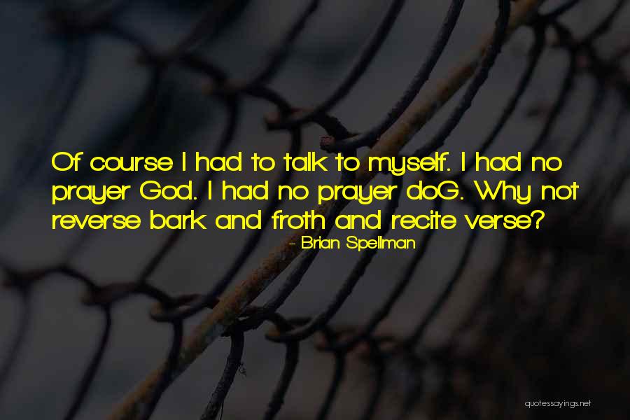 No Bark Quotes By Brian Spellman No Bark Quotes By Brian Spellman