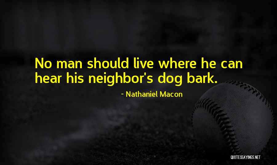 No Bark Quotes By Nathaniel Macon