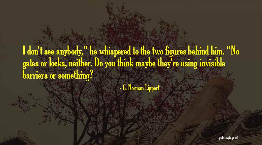 No Barriers Quotes By G. Norman Lippert No Barriers Quotes By G. Norman Lippert
