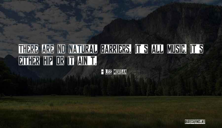 No Barriers Quotes By Lee Morgan No Barriers Quotes By Lee Morgan