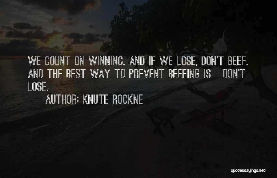 No Beefing Quotes By Knute Rockne