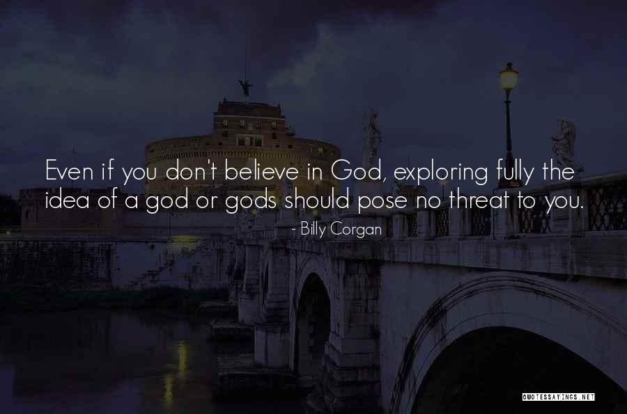 No Believe In God Quotes By Billy Corgan