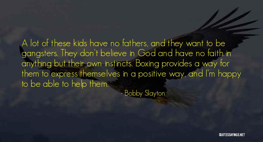 No Believe In God Quotes By Bobby Slayton No Believe In God Quotes By Bobby Slayton