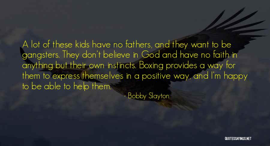 No Believe In God Quotes By Bobby Slayton