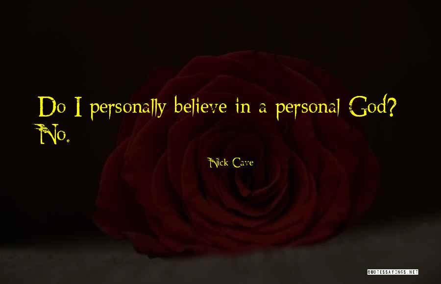 No Believe In God Quotes By Nick Cave No Believe In God Quotes By Nick Cave