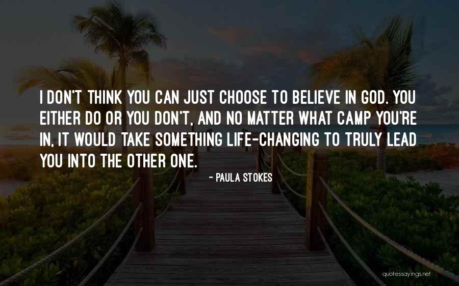 No Believe In God Quotes By Paula Stokes