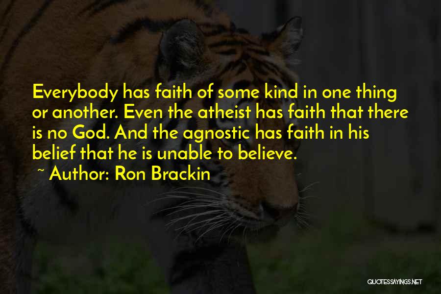 No Believe In God Quotes By Ron Brackin