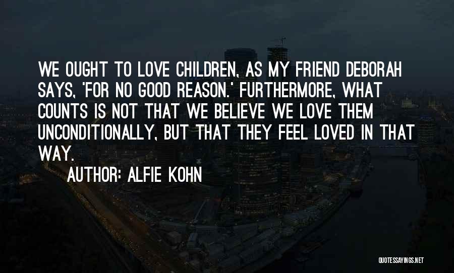 No Believe In Love Quotes By Alfie Kohn