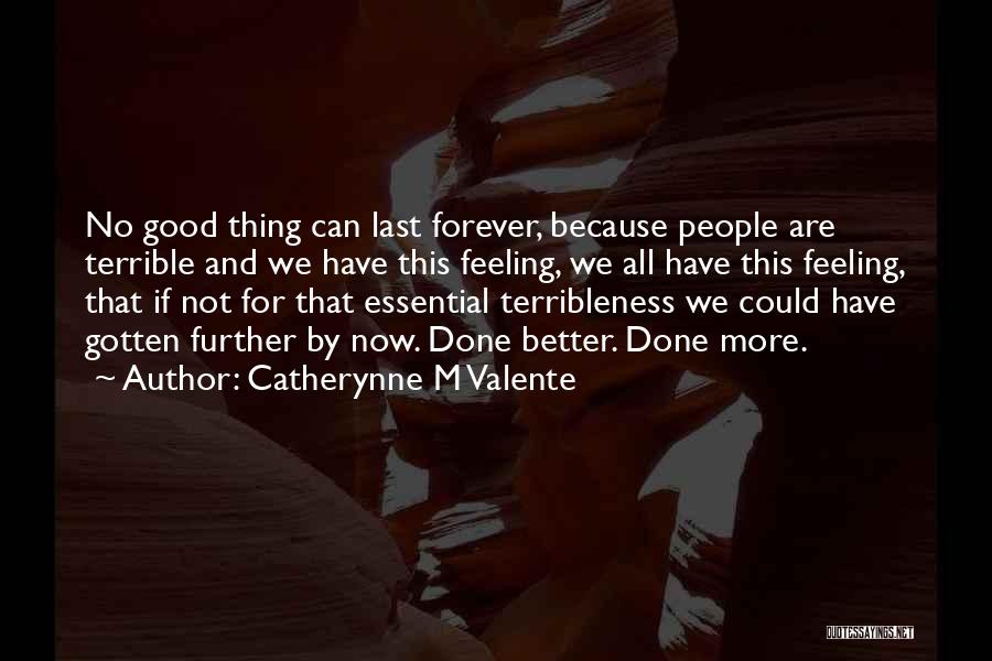 No Better Feeling Quotes By Catherynne M Valente