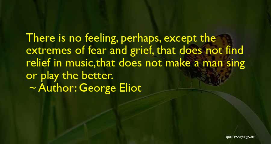 No Better Feeling Quotes By George Eliot