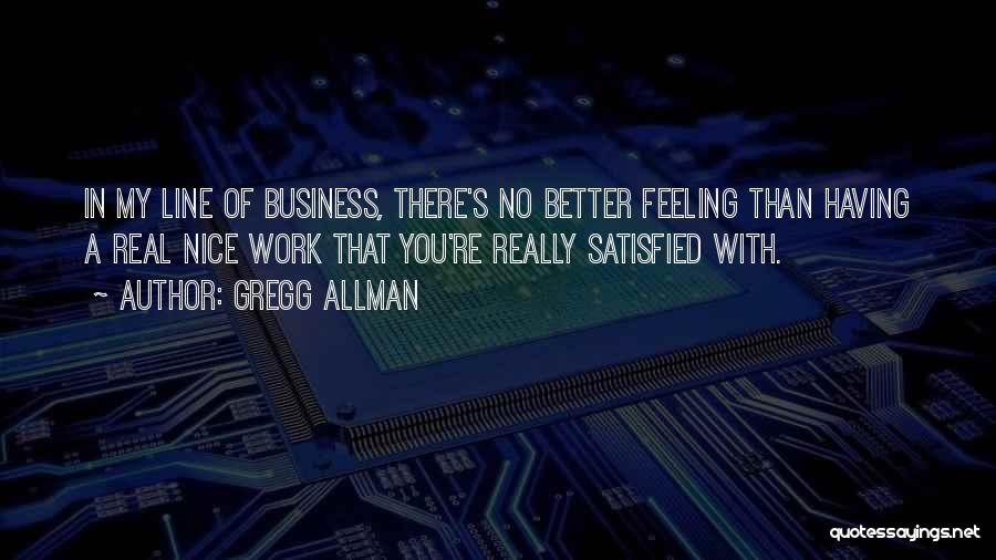 No Better Feeling Quotes By Gregg Allman