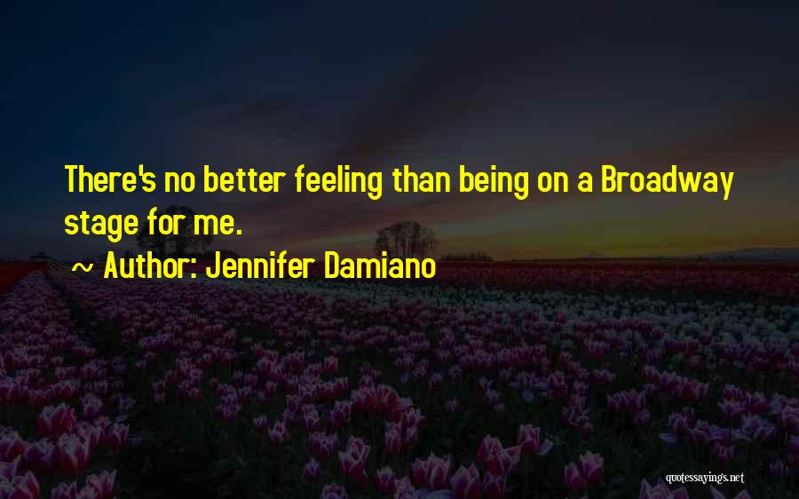 No Better Feeling Quotes By Jennifer Damiano