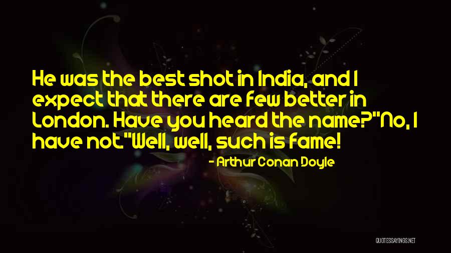 No Better Quotes By Arthur Conan Doyle No Better Quotes By Arthur Conan Doyle