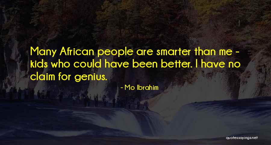 No Better Quotes By Mo Ibrahim No Better Quotes By Mo Ibrahim