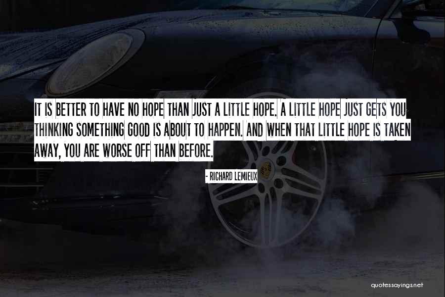 No Better Quotes By Richard LeMieux No Better Quotes By Richard LeMieux