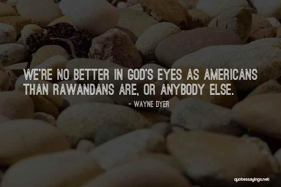 No Better Quotes By Wayne Dyer No Better Quotes By Wayne Dyer