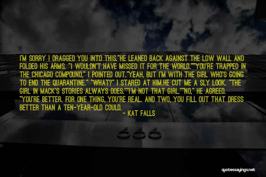 No Better Than Me Quotes By Kat Falls No Better Than Me Quotes By Kat Falls