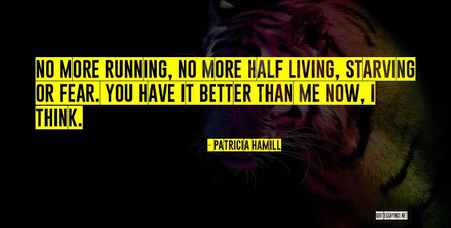 No Better Than Me Quotes By Patricia Hamill No Better Than Me Quotes By Patricia Hamill