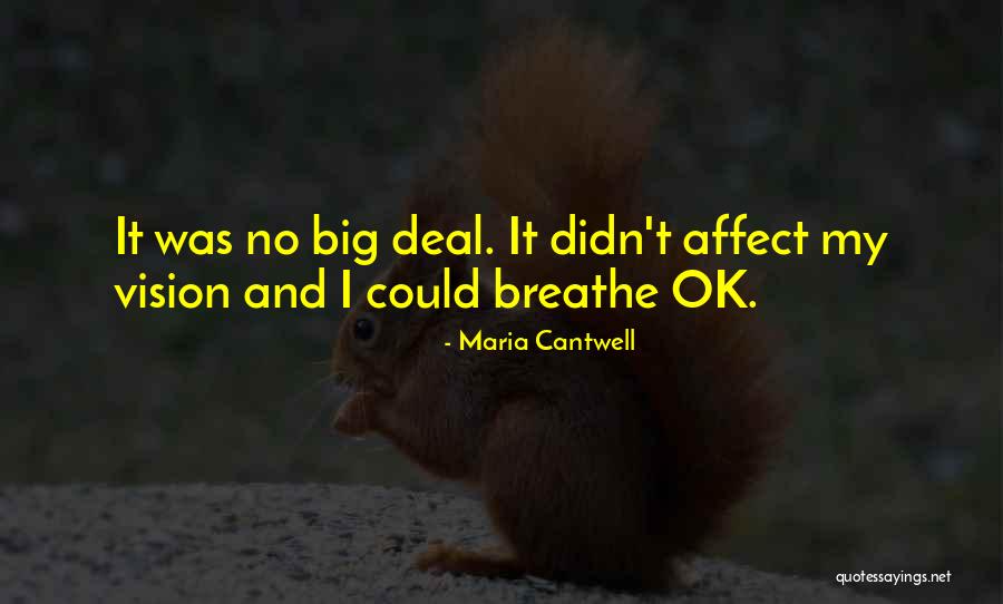 No Big Deal Quotes By Maria Cantwell No Big Deal Quotes By Maria Cantwell