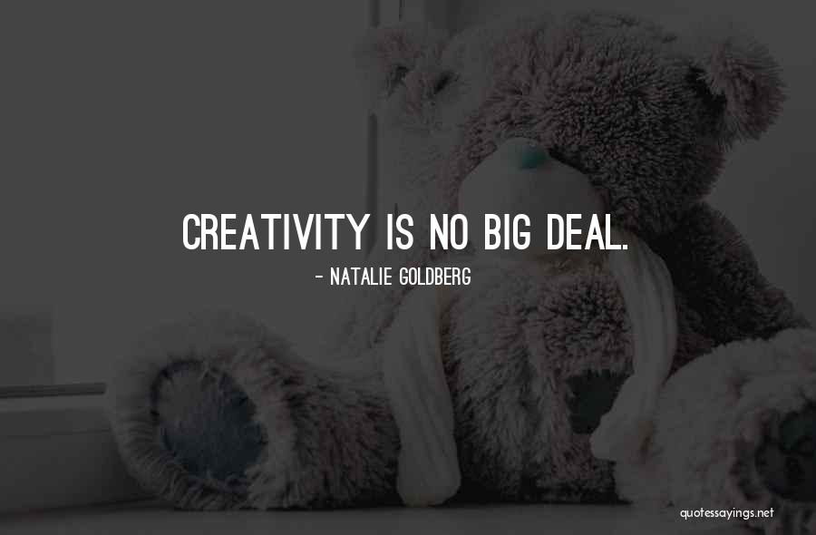No Big Deal Quotes By Natalie Goldberg No Big Deal Quotes By Natalie Goldberg