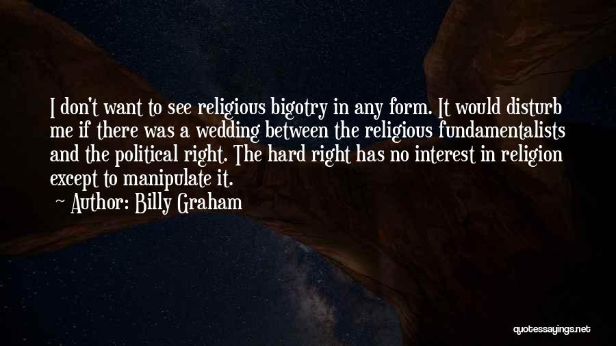 No Bigotry Quotes By Billy Graham