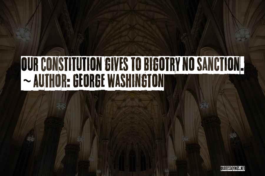 No Bigotry Quotes By George Washington