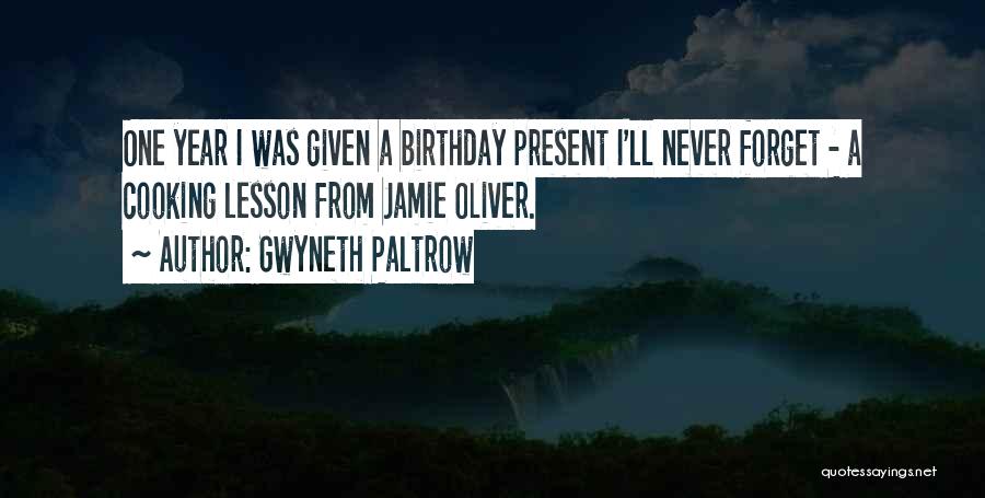 No Birthday Present Quotes By Gwyneth Paltrow