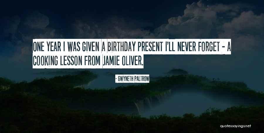 No Birthday Present Quotes By Gwyneth Paltrow